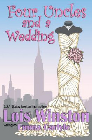 Könyv Four Uncles and a Wedding Lois Winston