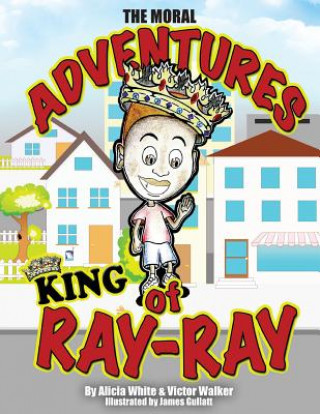 Book The Moral Adventures of King Ray-Ray Alicia White