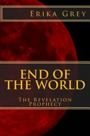 Kniha End of the World: The Revelation Prophecy Erika Grey