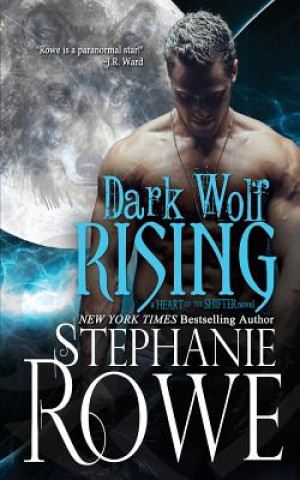 Carte Dark Wolf Rising (Heart of the Shifter) Stephanie Rowe