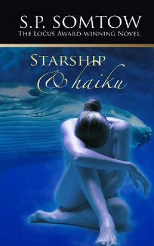 Книга Starship & Haiku: The Award-winning Post-Apocalypse Science Fiction Classic S P Somtow