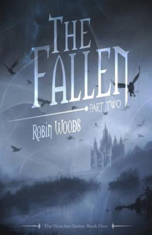 Книга The Fallen: Part Two: The Watcher Series: Book Five Robin Woods