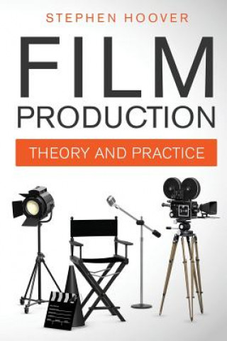 Книга FILM PRODUCTION: THEORY AND PRACTICE Stephen Hoover