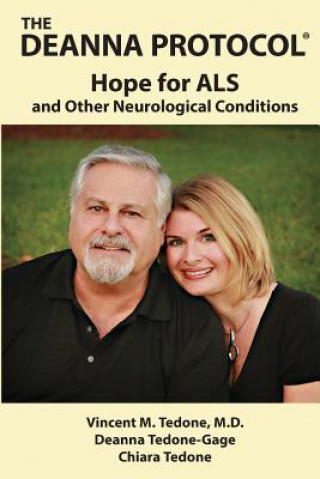 Carte The Deanna Protocol(R): Hope For ALS and other Neurological Conditions Vincent M Tedone M D