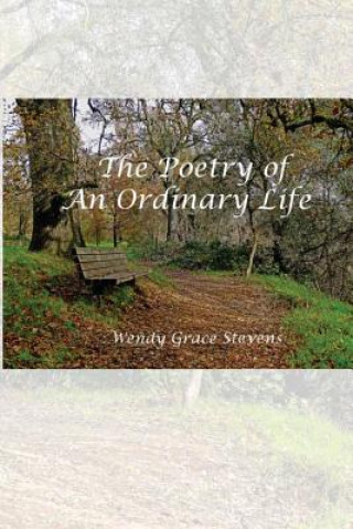 Książka The Poetry of an Ordinary Life Wendy Grace Stevens