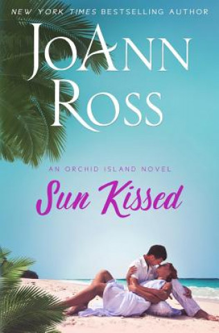 Книга Sun Kissed: An Orchid Island Novel JoAnn Ross