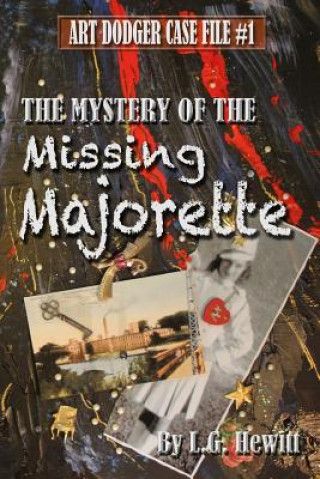 Kniha The Mystery of the Missing Majorette: Art Dodger Case File #1 L G Hewitt