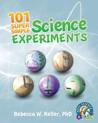 Knjiga 101 Super Simple Science Experiments Phd Rebecca W Keller
