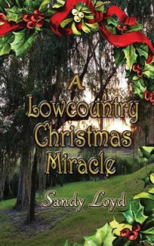 Knjiga A Lowcountry Christmas Miracle Sandy Loyd