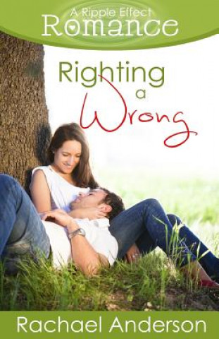 Kniha Righting a Wrong (A Ripple Effect Romance Novella, Book 3) Rachael Anderson