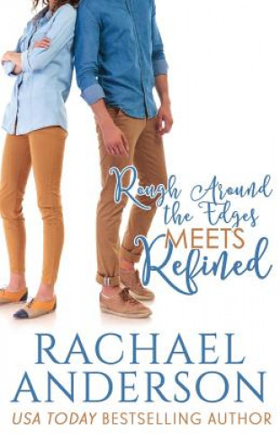 Kniha Rough Around the Edges Meets Refined (Meet Your Match, book 2) Rachael Anderson