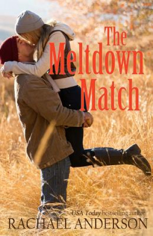 Kniha The Meltdown Match (A Romance Novella) Rachael Anderson