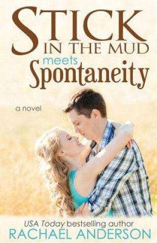 Kniha Stick in the Mud Meets Spontaneity (Meet Your Match, book 3) Rachael Anderson