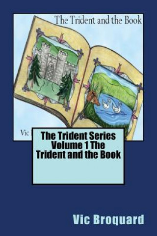 Kniha The Trident Series Volume 1 the Trident and the Book Vic Broquard