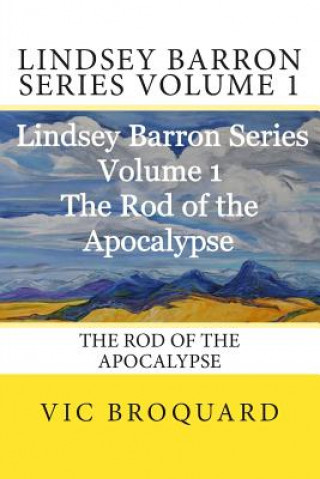 Βιβλίο Lindsey Barron Series Volume 1 the Rod of the Apocalypse Vic Broquard