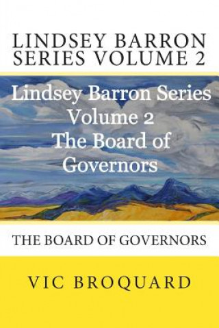 Livre Lindsey Barron Series Volume 2 the Board of Governors Vic Broquard