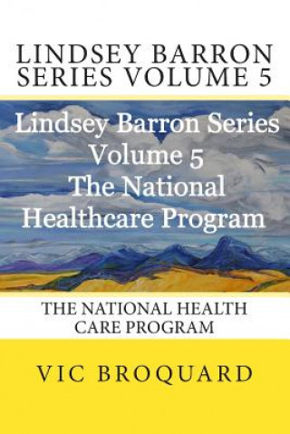 Livre Lindsey Barron Series Volume 5 the National Health Care Program Vic Broquard