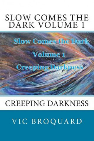 Livre Slow Comes the Dark Volume 1 Creeping Darkness Vic Broquard