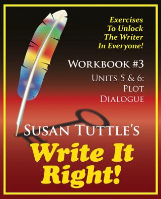 Carte Write It Right Workbook #3: Plot, Dialogue Susan Tuttle
