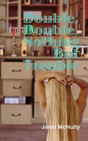 Βιβλίο Double, Double, Nothing But Trouble Janet McNulty