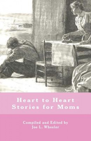 Carte Heart to Heart Stories for Moms Joe L Wheeler