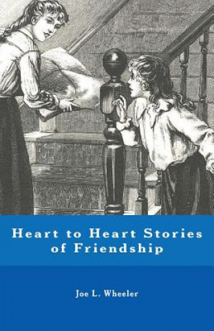 Carte Heart to Heart Stories of Friendship Joe L Wheeler