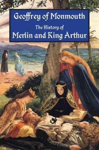 Carte The History of Merlin and King Arthur: The Earliest Version of the Arthurian Legend Geoffrey of Monmouth