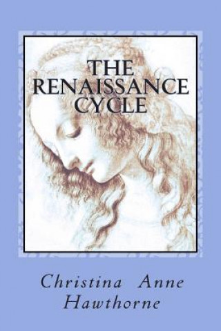 Knjiga The Renaissance Cycle: A poetry collection that chronicles overcoming depression and finding happiness within. Christina Anne Hawthorne