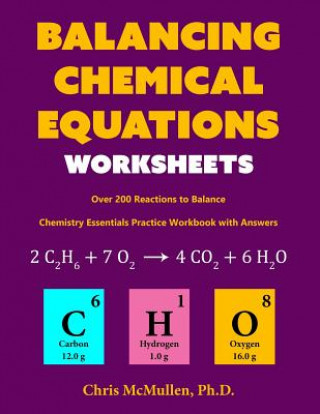 Kniha Balancing Chemical Equations Worksheets (Over 200 Reactions to Balance) Chris McMullen