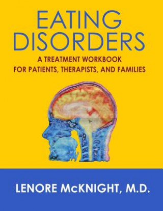 Carte Eating Disorders: A Treatment Workbook for Patients, Therapists, and Families Lenore McKnight