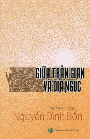 Könyv Giua Tran Gian Va Dia Nguc Bon Dinh Nguyen
