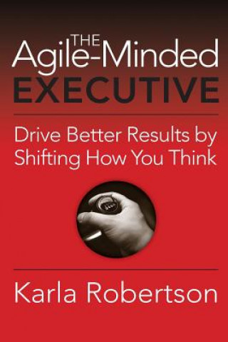 Книга Agile-Minded Executive Karla Robertson