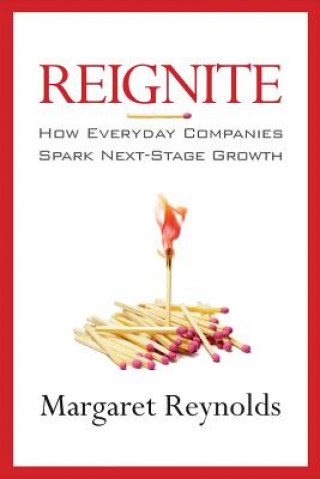 Carte Reignite: How Everyday Companies Spark Next Stage Growth Margaret Reynolds