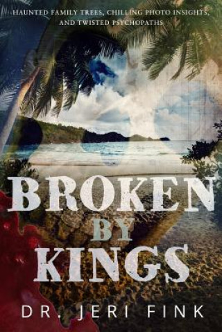 Книга Broken By Kings Dr Jeri Fink