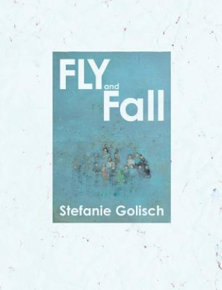 Książka Fly and Fall Stefanie Golisch