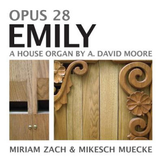 Kniha Opus 28 Emily: A House Organ by A. David Moore Miriam Zach