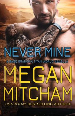 Livre Never Mine: A Base Branch Novella Megan Mitcham