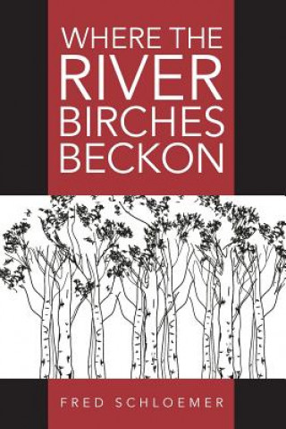 Knjiga Where the River Birches Beckon Fred Schloemer