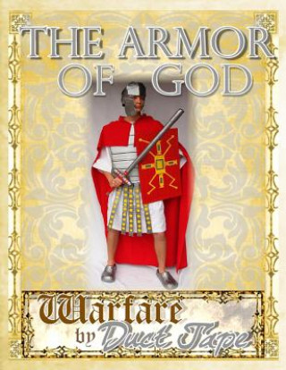 Carte The Armor of God: Warfare by Duct Tape Steven Erickson