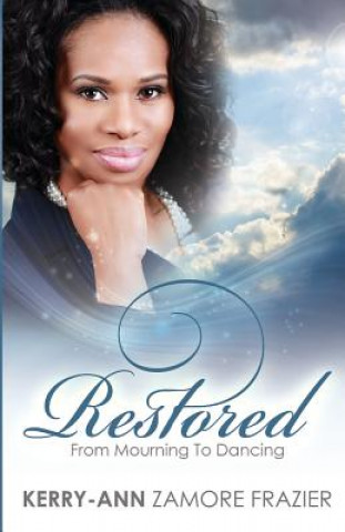 Βιβλίο Restored: From Mourning to Dancing Mrs Kerry Ann Frazier Lmsw