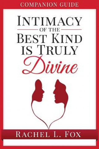 Kniha Companion Guide Intimacy of the Best Kind Is Truly Divine Rachel L Fox