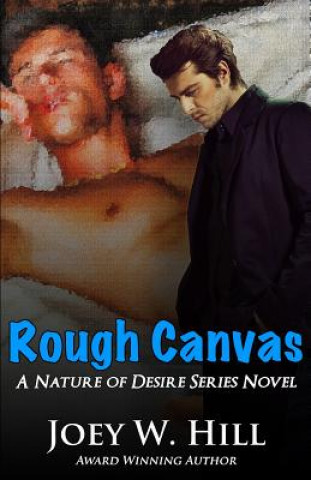 Knjiga Rough Canvas: A Nature of Desire Series Novel Joey W Hill