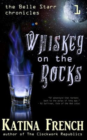 Kniha Whiskey on the Rocks: The Belle Starr Chronicles, Episode 1 Katina French