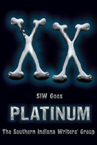 Kniha XX: SIW Goes Platinum Southern Indiana Writers