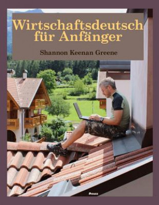 Knjiga Wirtschaftsdeutsch fuer Anfaenger Shannon Keenan Greene