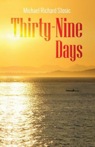 Kniha Thirty-Nine Days Michael Richard Stosic
