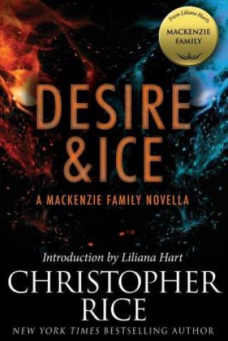 Kniha Desire & Ice: A MacKenzie Family Novella Christopher Rice