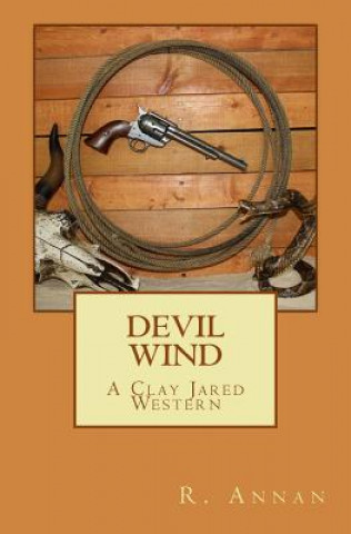 Knjiga Devil Wind: A Clay Jared Western R Annan