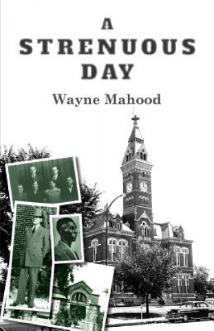 Książka A Strenuous Day Wayne Mahood