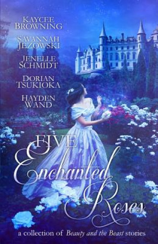 Kniha Five Enchanted Roses: A Collection of Beauty and the Beast Stories Kaycee Browning